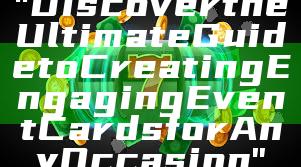 "Discover the Ultimate Guide to Creating Engaging Event Cards for Any Occasion"