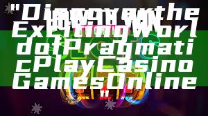 "Discover the Exciting World of Pragmatic Play Casino Games Online"