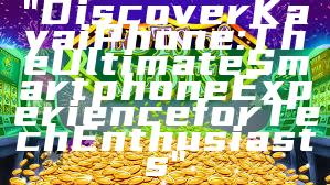 "Discover Kaya iPhone: The Ultimate Smartphone Experience for Tech Enthusiasts"
